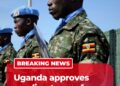 Uganda’s Parliament Reportedly Approves Troop Deployment to Gaza Amid International Security Proposal
